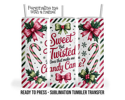 Sweet, Candy Cane, Twisted Funny Christmas Sublimation Tumbler Transfer Print 20oz Tumbler, Ready To press Heat Transfer SHIPS NEXT DAY