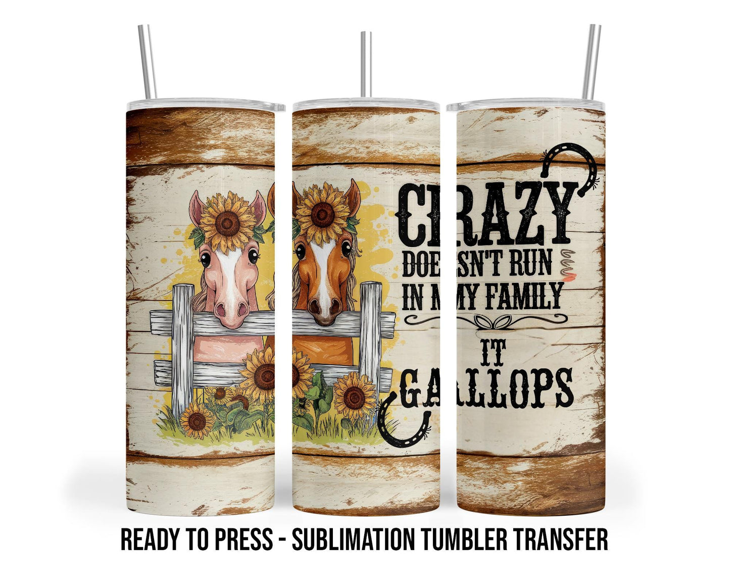 Funny Horse Sublimation Transfer Print For 20 oz Tumblers - 30 oz Tumblers - Ready To press Heat Transfers SHIPS NEXT DAY