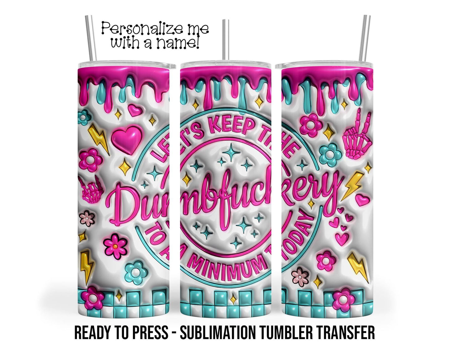 Keep the Dumbf*ckery To a Minimum Sarcasm Sublimation Tumbler Transfer Print For 20 oz Tumbler Ready To press Heat Transfer SHIPS NEXT DAY