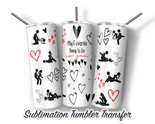 Adult Funny Humor  Sublimation Transfer Print For 20 oz Tumbler - 30 oz Skinny Tumbler - Ready to press - Heat Transfers SHIPS NEXT DAY