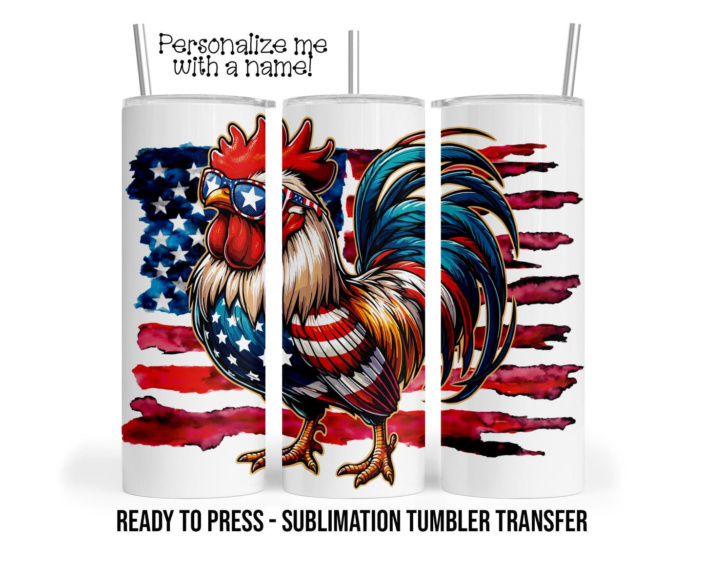 Patriotic Pecker Rooster Sublimation Tumbler Transfer Print 20oz Tumbler, Ready To press Heat Transfer SHIPS NEXT DAY