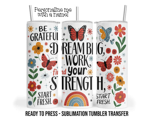 Sublimation Tumbler Transfer Print 20oz Tumbler, Ready To press Heat Transfer | Dream Big | Inspirational Tumbler Transfer