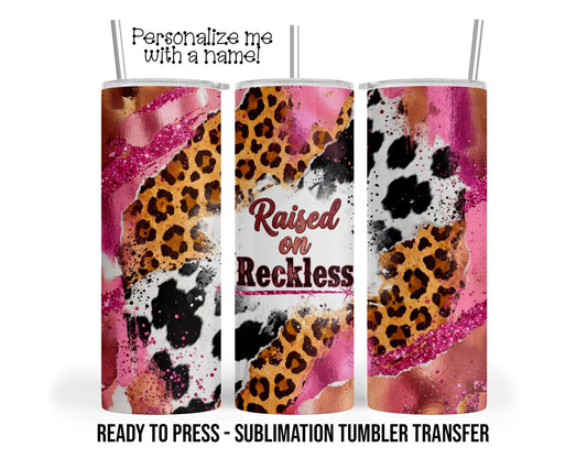 Raised on Reckless, Country Cow Print, Leopard Prints Sublimation Tumbler Transfer Print 20oz Tumbler, Ready To press Heat Transfer