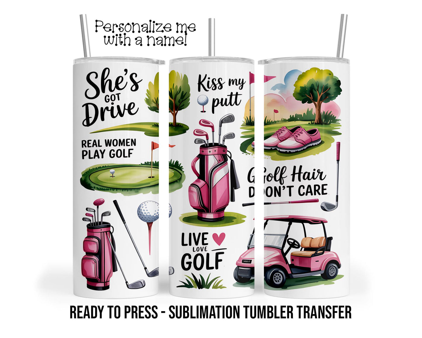 Ladies Golf Sublimation Transfer Print For 20 oz Tumbler - 30 oz  Tumbler - Ready To press - Heat Transfers