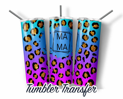 Mama  Sublimation Transfer Print For 20 oz Tumblers - 30 oz Tumblers - Ready To press - Heat Transfers SHIPS NEXT DAY