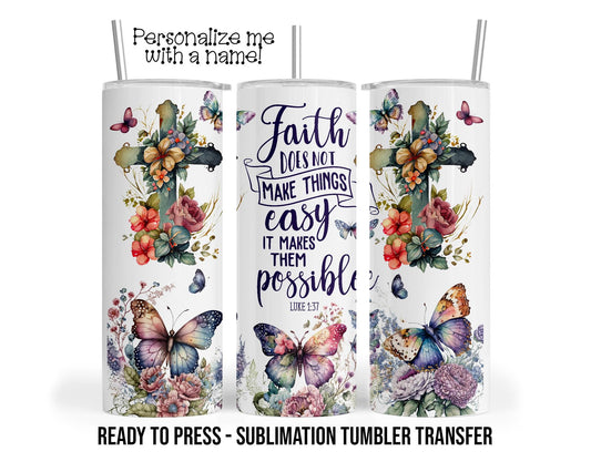 Luke, Faith, Butterfly Floral Church Bible Sublimation Tumbler Transfer Print 20oz Tumbler, Ready To press Heat Transfer SHIPS NEXT DAY