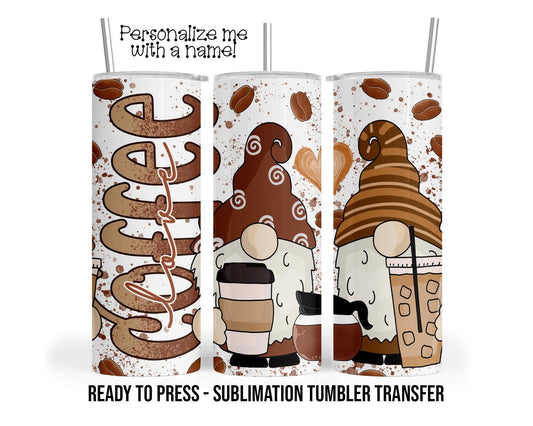 Coffee Gnomes  Sublimation Tumbler Transfer Print For 20 oz - 30 oz  Tumbler - Ready To press - Heat Transfers