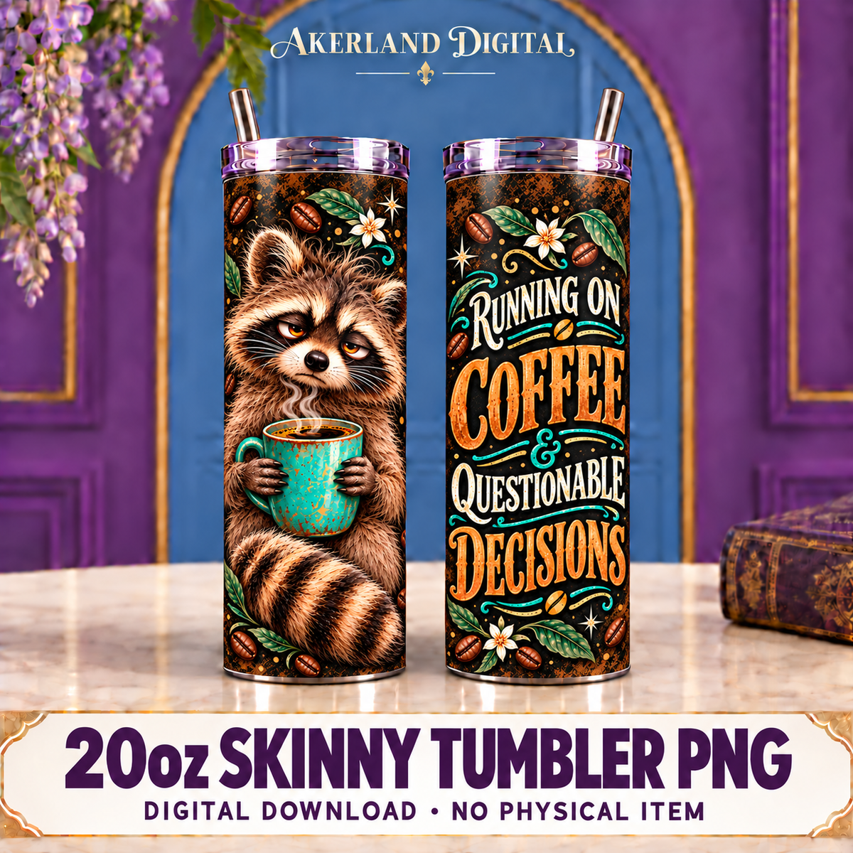 Two 20oz skinny tumbler mockups with a raccoon holding a teal coffee cup and the words Running on Coffee and Questionable Decisions. Digital PNG only.