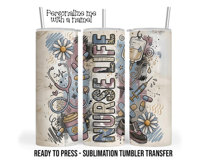 Nurse Life Sublimation Tumbler Transfer Print For 20 oz - 30 oz  Tumbler - Ready To press Heat Transfer