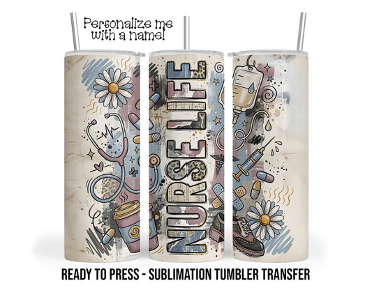 Nurse Life Sublimation Tumbler Transfer Print For 20 oz - 30 oz  Tumbler - Ready To press Heat Transfer