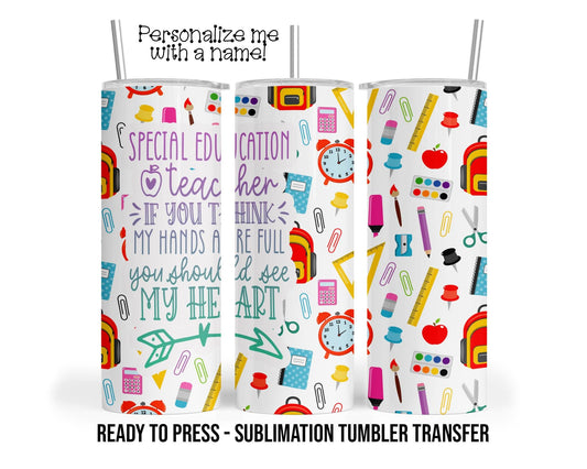 Special Education Teacher Sublimation Tumbler Transfer Print For 20oz Tumblers, 30oz Tumblers, Ready To Press Heat Transfers SHIPS NEXT DAY