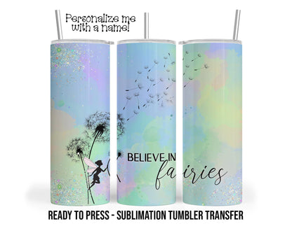 Believe in Fairies Sublimation Tumbler Transfer Print 20oz Tumbler, Ready To press Heat Transfer SHIPS NEXT DAY