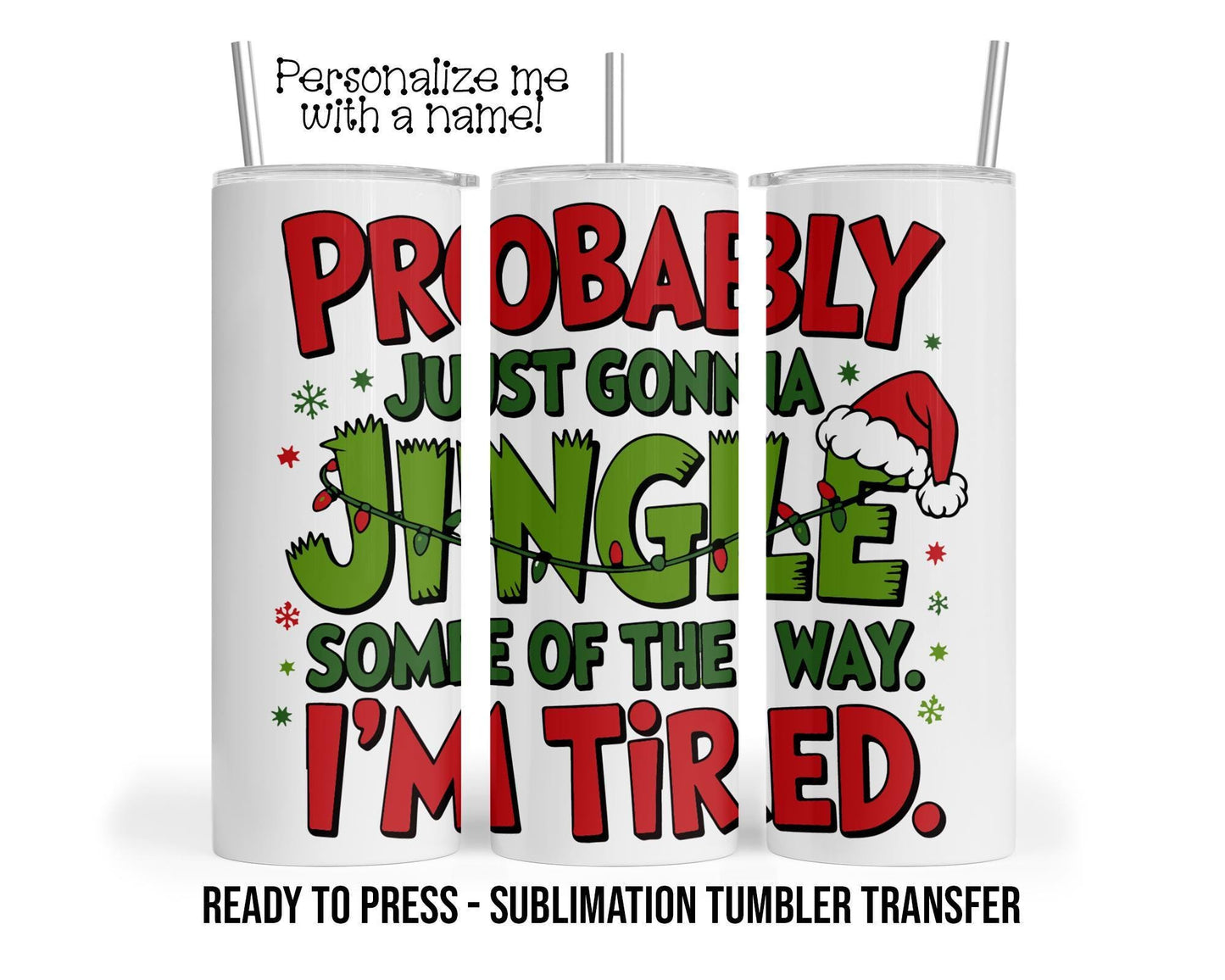 Sublimation Tumbler Transfer Print 20oz Tumbler, Ready To press Heat Transfer Christmas Jingle, I'm tired