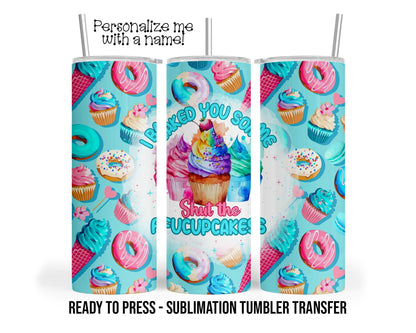 Shut the fucupcakes, Cupcakes Sublimation Tumbler Transfer Print 20 oz Tumbler - 30 oz Tumbler Ready To press Heat Transfers SHIPS NEXT DAY