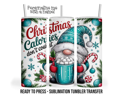 Christmas Calories Don't Count, Christmas Gnome Sublimation Tumbler Transfer Print 20oz Tumbler, Ready To press Heat Transfer SHIPS NEXT DAY