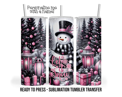 Pink and Black Snowman, Let it Snow Sublimation Tumbler Transfer Print 20oz Tumbler, Ready To press Heat Transfer SHIPS NEXT DAY