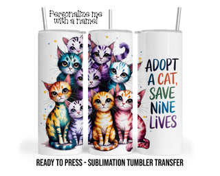 Sublimation Tumbler Transfer Print 20oz Tumbler, Ready To press Heat Transfer, Adopt a Cat Save Nine Lives, Cat Rescue Transfers, Cat Lady