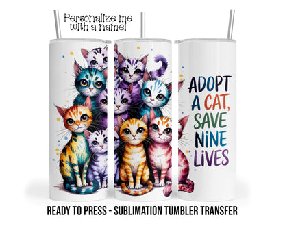 Sublimation Tumbler Transfer Print 20oz Tumbler, Ready To press Heat Transfer, Adopt a Cat Save Nine Lives, Cat Rescue Transfers, Cat Lady