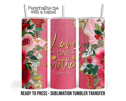 Love One Another John 13:34 Sublimation Tumbler Transfer Print 20oz Tumbler, Ready To press Heat Transfer