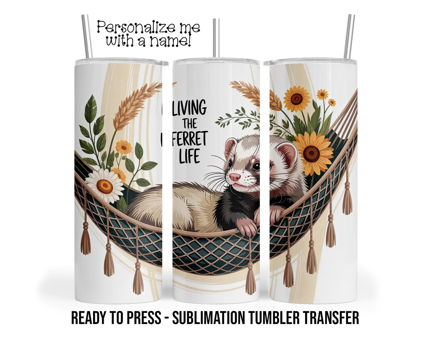 Ferret Life, Relaxing Ferret in Hammock Sublimation Tumbler Transfer Print 20oz Tumbler, Ready To press Heat Transfer SHIPS NEXT DAY
