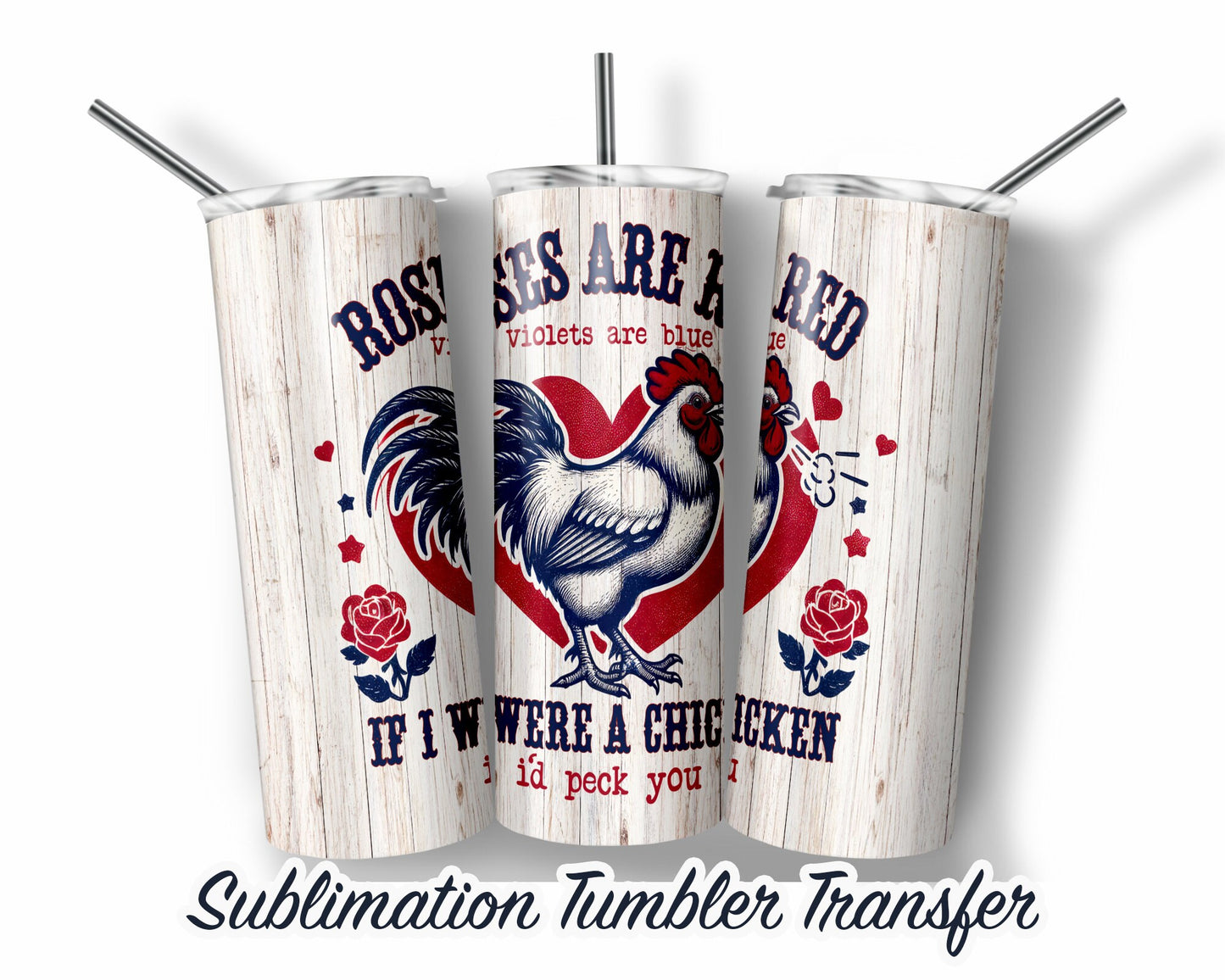 Funny Chicken Valentine  Sublimation Transfer Print For 20 oz Tumblers - 30 oz Tumblers - Ready To press - Heat Transfers