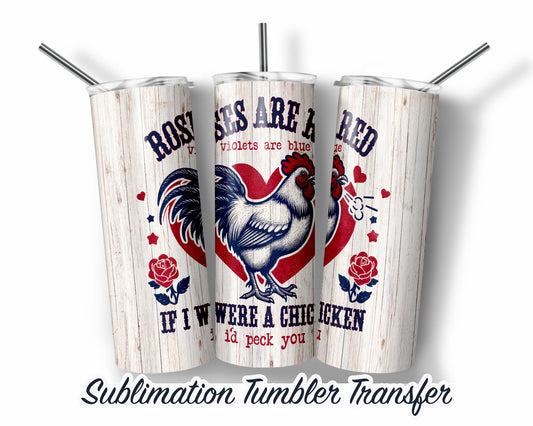 Funny Chicken Valentine  Sublimation Transfer Print For 20 oz Tumblers - 30 oz Tumblers - Ready To press - Heat Transfers