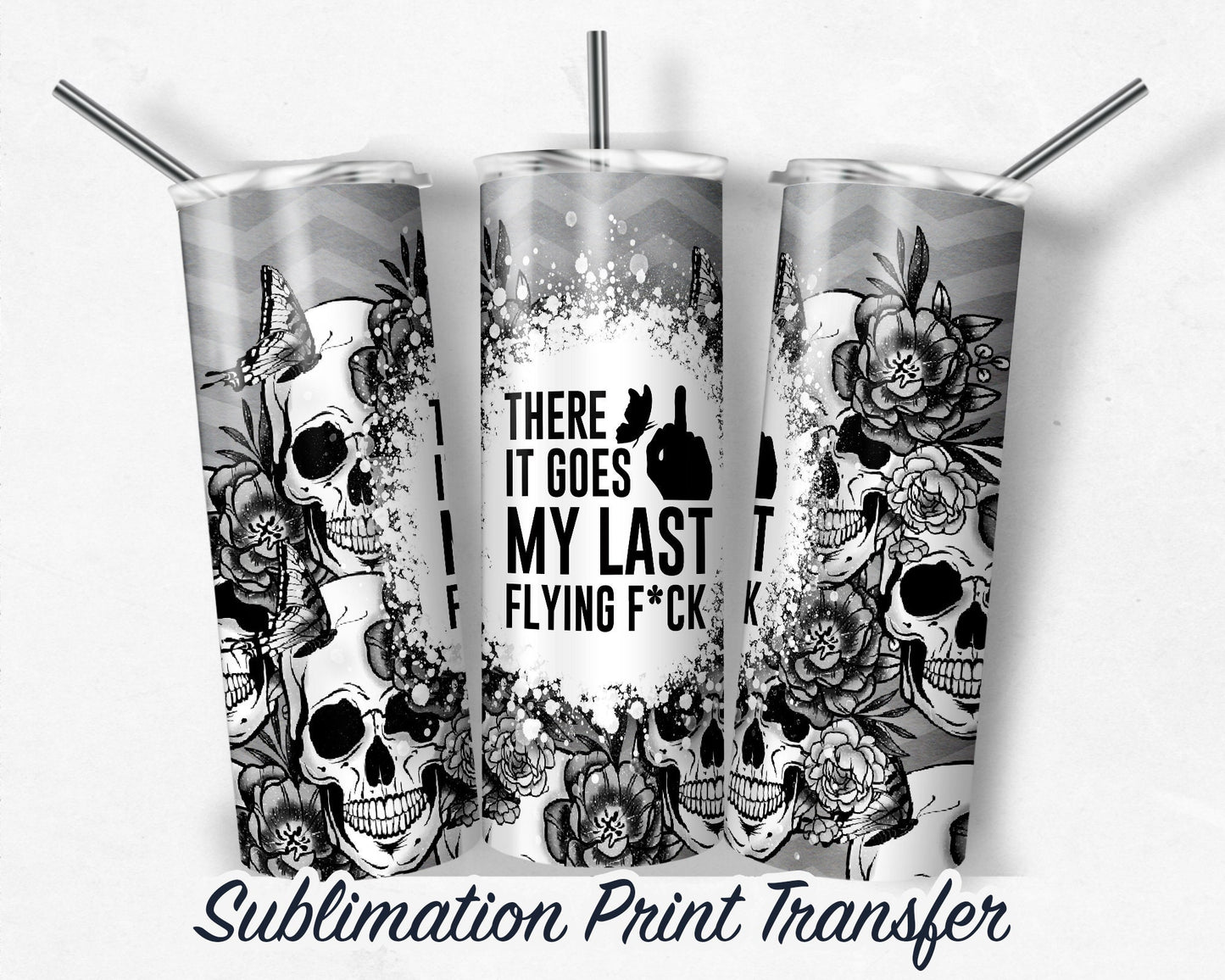 My Last F*ck -  Sublimation Transfer Print For 20 oz Tumbler - 30 oz Skinny Tumbler - Ready To press - Heat Transfers
