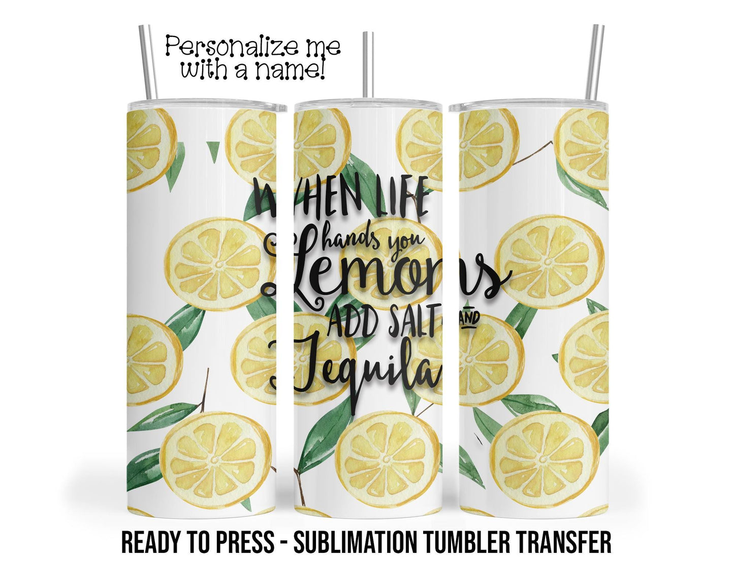 Life hands you lemons Sublimation Tumbler Transfer Print For 20 oz Tumbler or 30 oz Tumbler - Ready to Press Heat Transfers SHIPS NEXT DAY