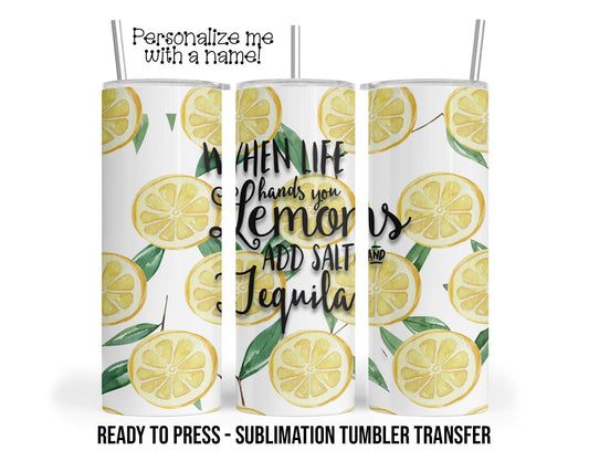 Life hands you lemons Sublimation Tumbler Transfer Print For 20 oz Tumbler or 30 oz Tumbler - Ready to Press Heat Transfers SHIPS NEXT DAY