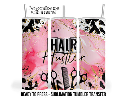 Hairdresser, Hustler, Cosmetology Sublimation Tumbler Transfer Print 20oz Tumbler, Ready To press Heat Transfer SHIPS NEXT DAY