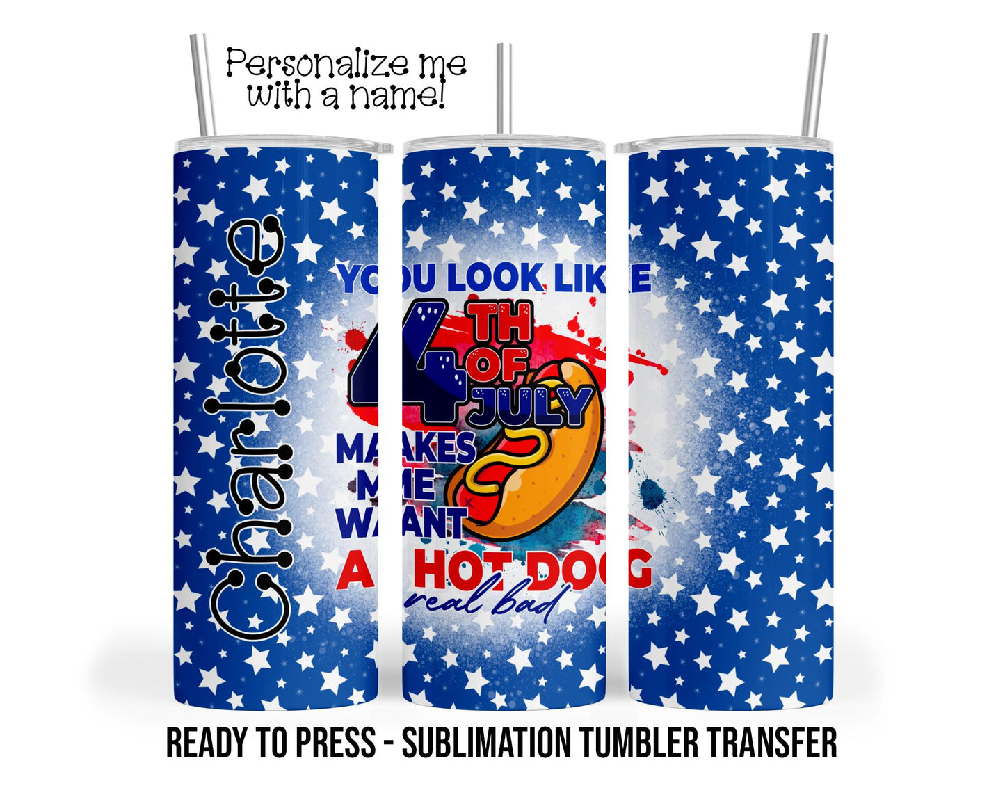 4th of July, Hotdog, Patriotic Sublimation Tumbler Transfer Print For 20 oz Tumbler - 30 oz  Tumbler, Ready To press SHIPS NEXT DAY