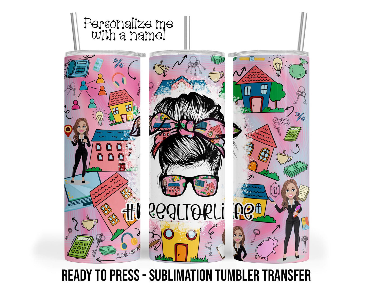 Sublimation Transfer Print for 20oz Skinny Tumbler, Realtor Life, Real Estate Agent, Messy Mom Bun, Ready To press wraps SHIPS NEXT DAY