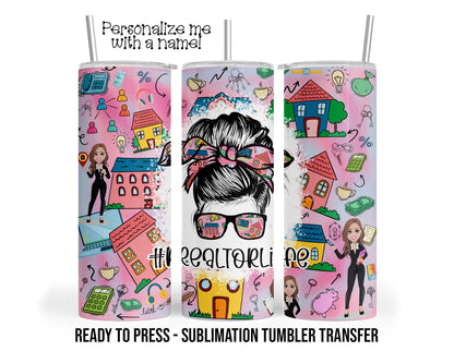 Sublimation Transfer Print for 20oz Skinny Tumbler, Realtor Life, Real Estate Agent, Messy Mom Bun, Ready To press wraps SHIPS NEXT DAY