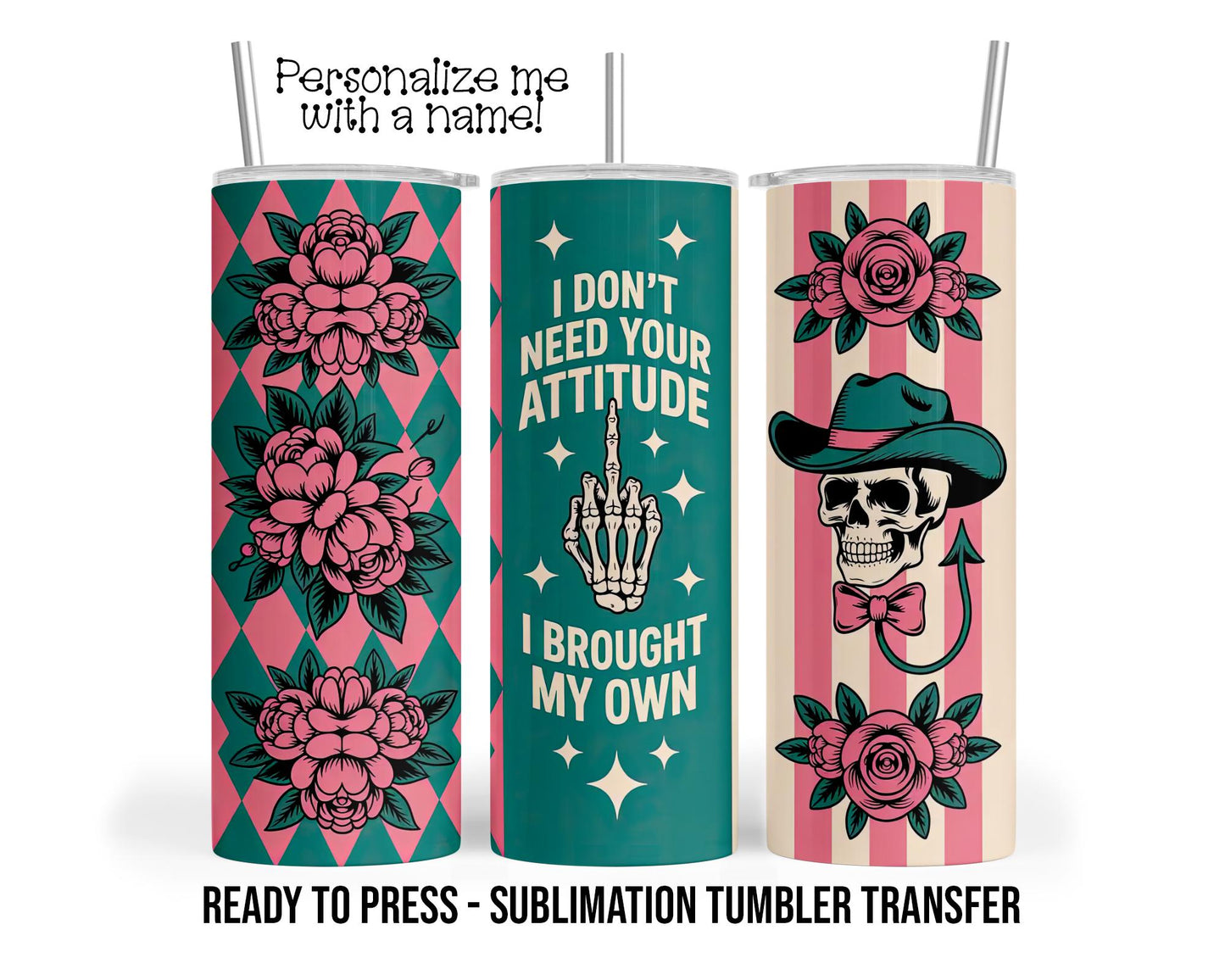 My Attitude, Sarcastic Sublimation Tumbler Transfer Print For 20 oz Tumbler or 30 oz Tumbler Ready to Press Heat Transfers Snarky Funny Wrap