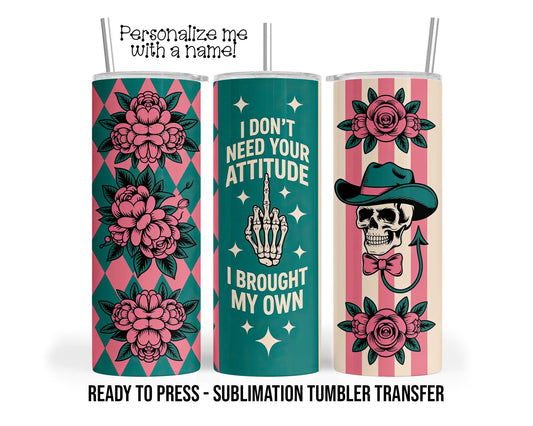My Attitude, Sarcastic Sublimation Tumbler Transfer Print For 20 oz Tumbler or 30 oz Tumbler Ready to Press Heat Transfers Snarky Funny Wrap