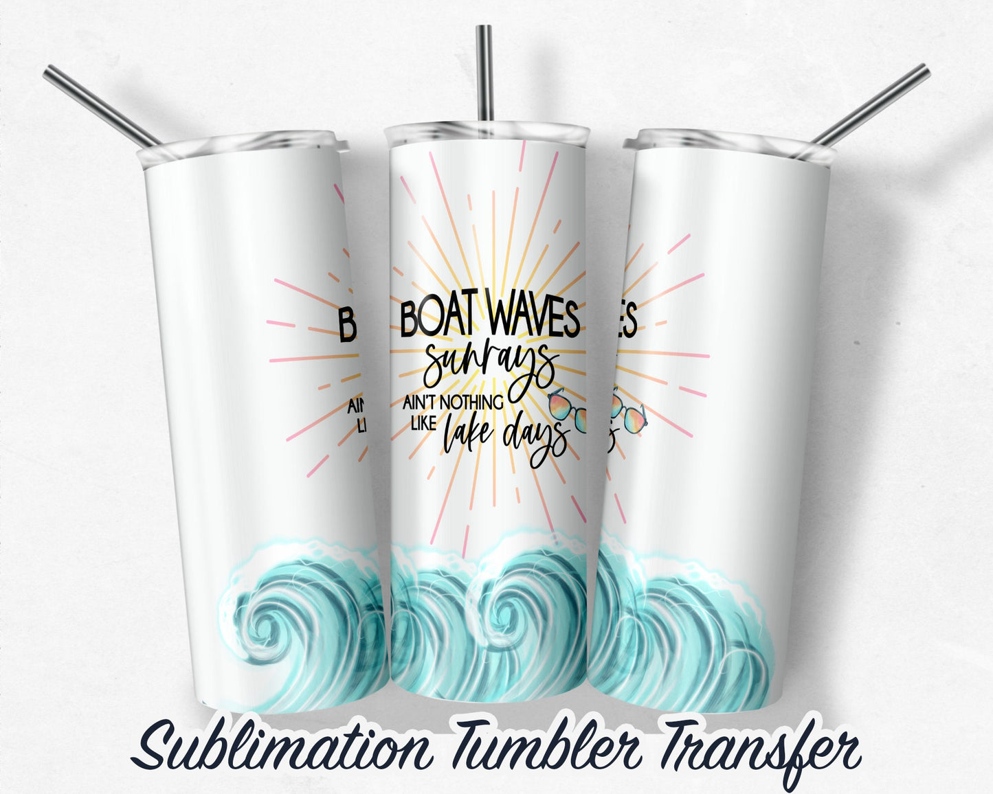 Lake Life -  Sublimation Transfer Print For 20 oz Tumblers - 30 oz Tumblers - Ready To press - Heat Transfers