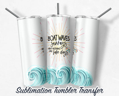 Lake Life -  Sublimation Transfer Print For 20 oz Tumblers - 30 oz Tumblers - Ready To press - Heat Transfers