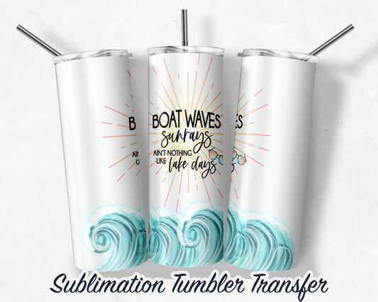 Lake Life -  Sublimation Transfer Print For 20 oz Tumblers - 30 oz Tumblers - Ready To press - Heat Transfers