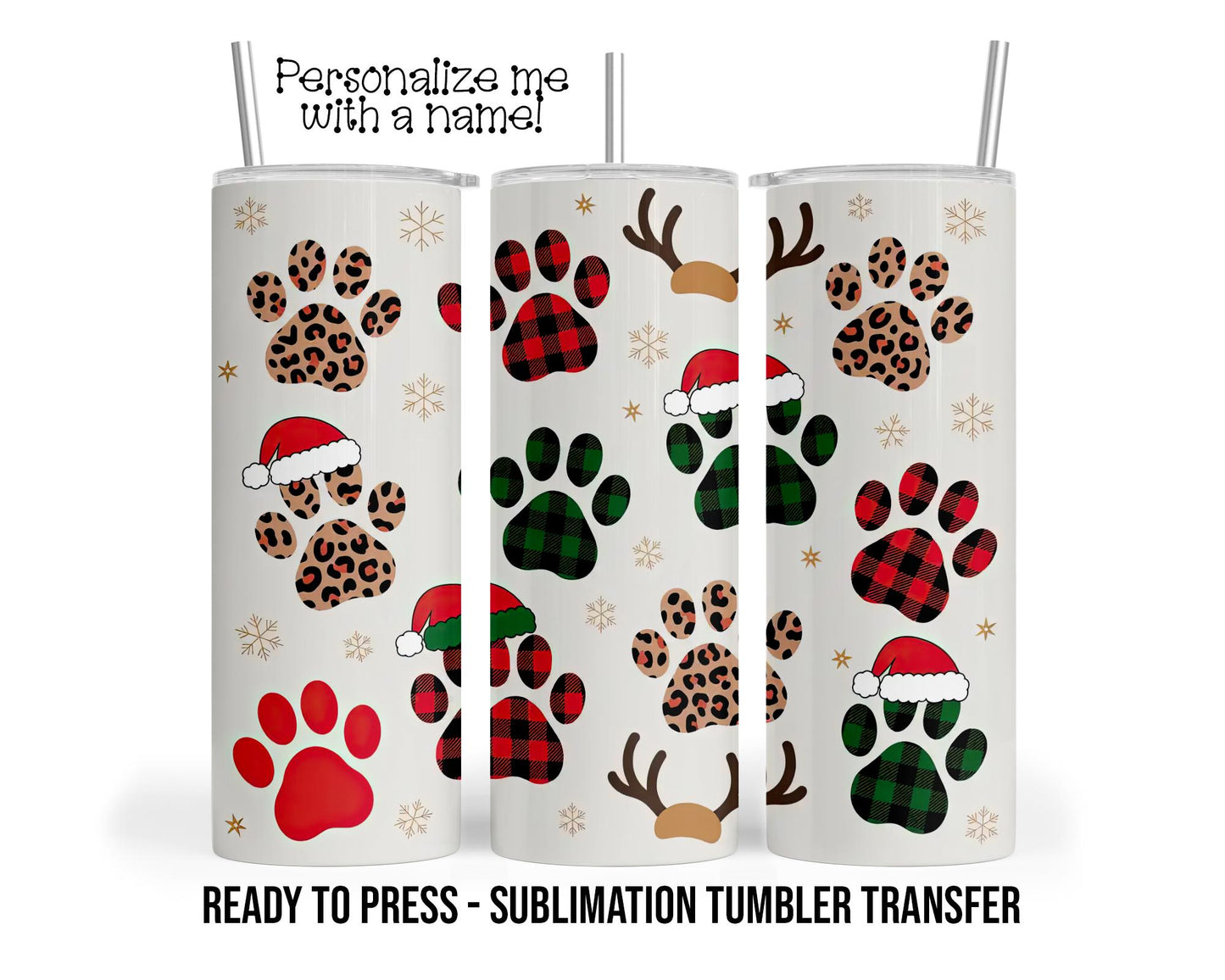Christmas Pet Paw Prints Sublimation Tumbler Transfer Print 20oz Tumbler, Ready To press Heat Transfer SHIPS NEXT DAY