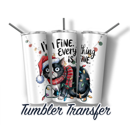Funny Christmas Cat Everything is Fine Sublimation Transfer Print For 20oz Tumblers-30oz Tumblers Ready To press Transfers Ships Next Day