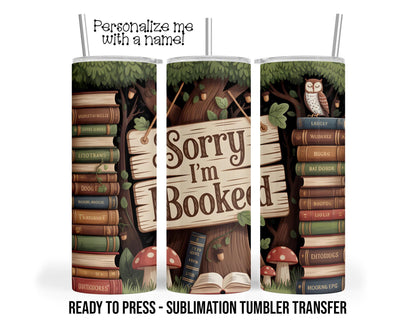 Sublimation Tumbler Transfer Print 20oz Tumbler, Ready To press Heat Transfer, Sorry I'm Booked, Book Lover Transfers, Book Cup Wraps