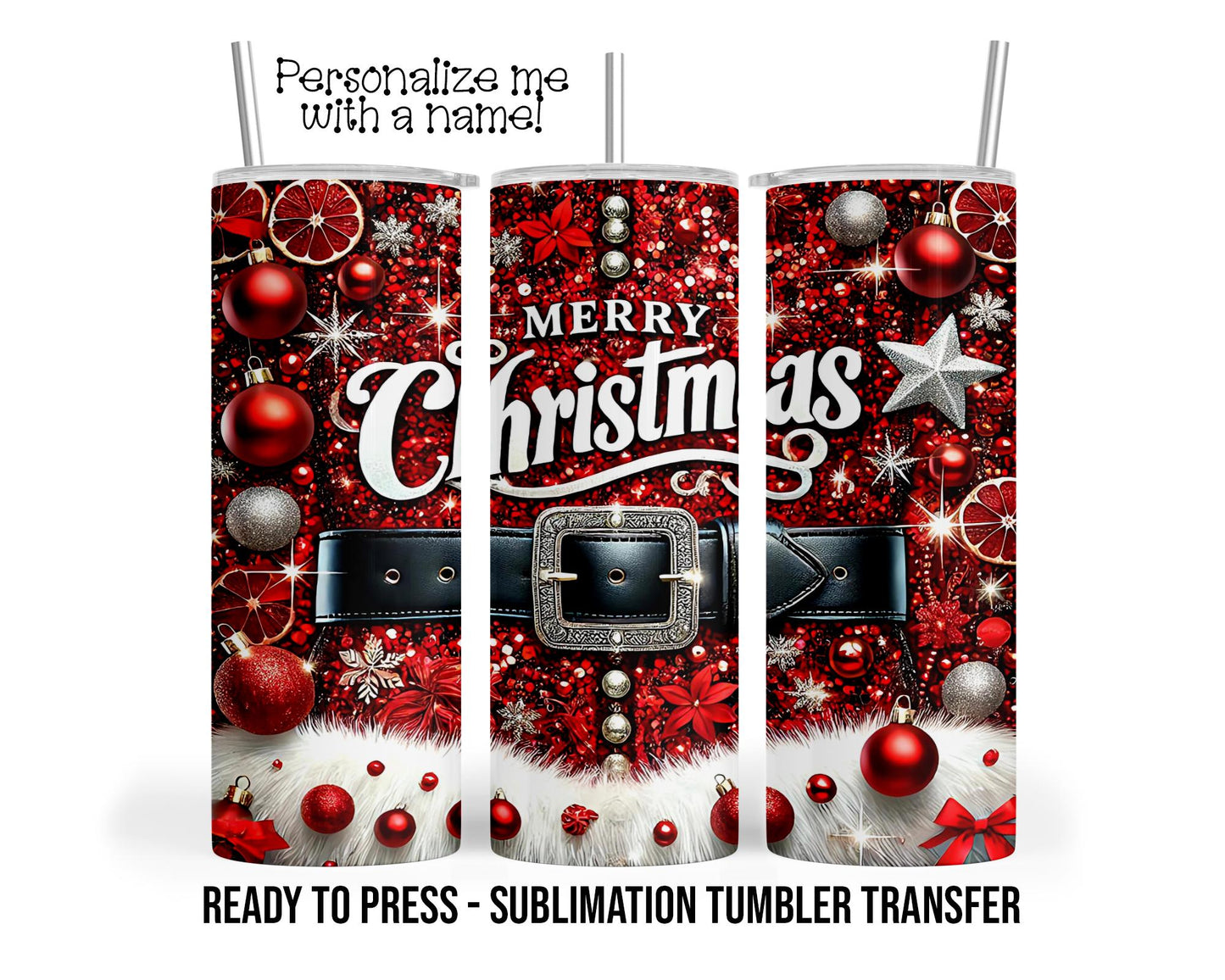 Christmas Santas Belt, Holiday Flowers Sublimation Tumbler Transfer Print 20oz Tumbler, Ready To press Heat Transfer SHIPS NEXT DAY