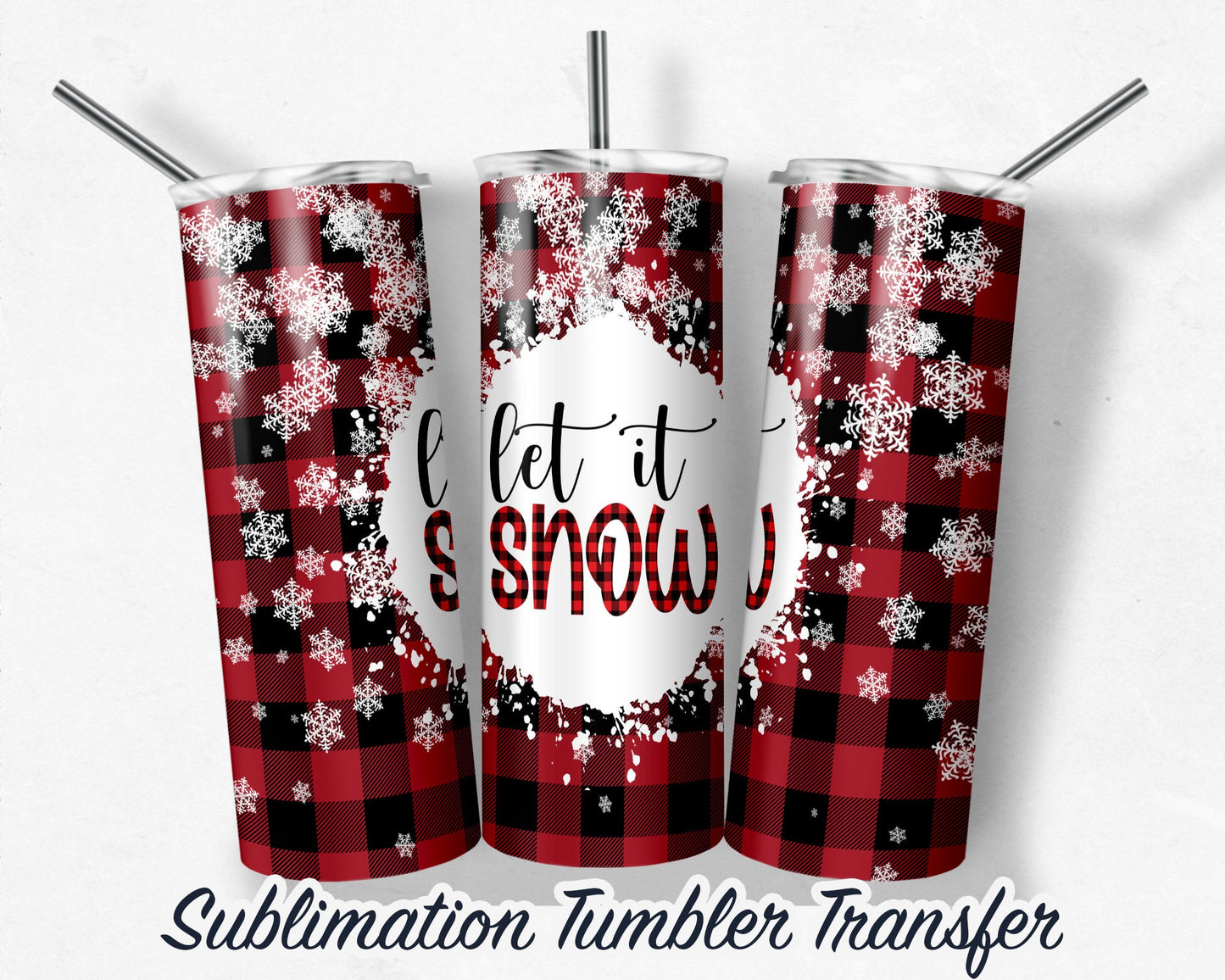 Let it Snow Christmas  Sublimation Transfer Print For 20 oz Tumblers - 30 oz Tumblers - Ready To press - Heat Transfers SHIPS NEXT DAY