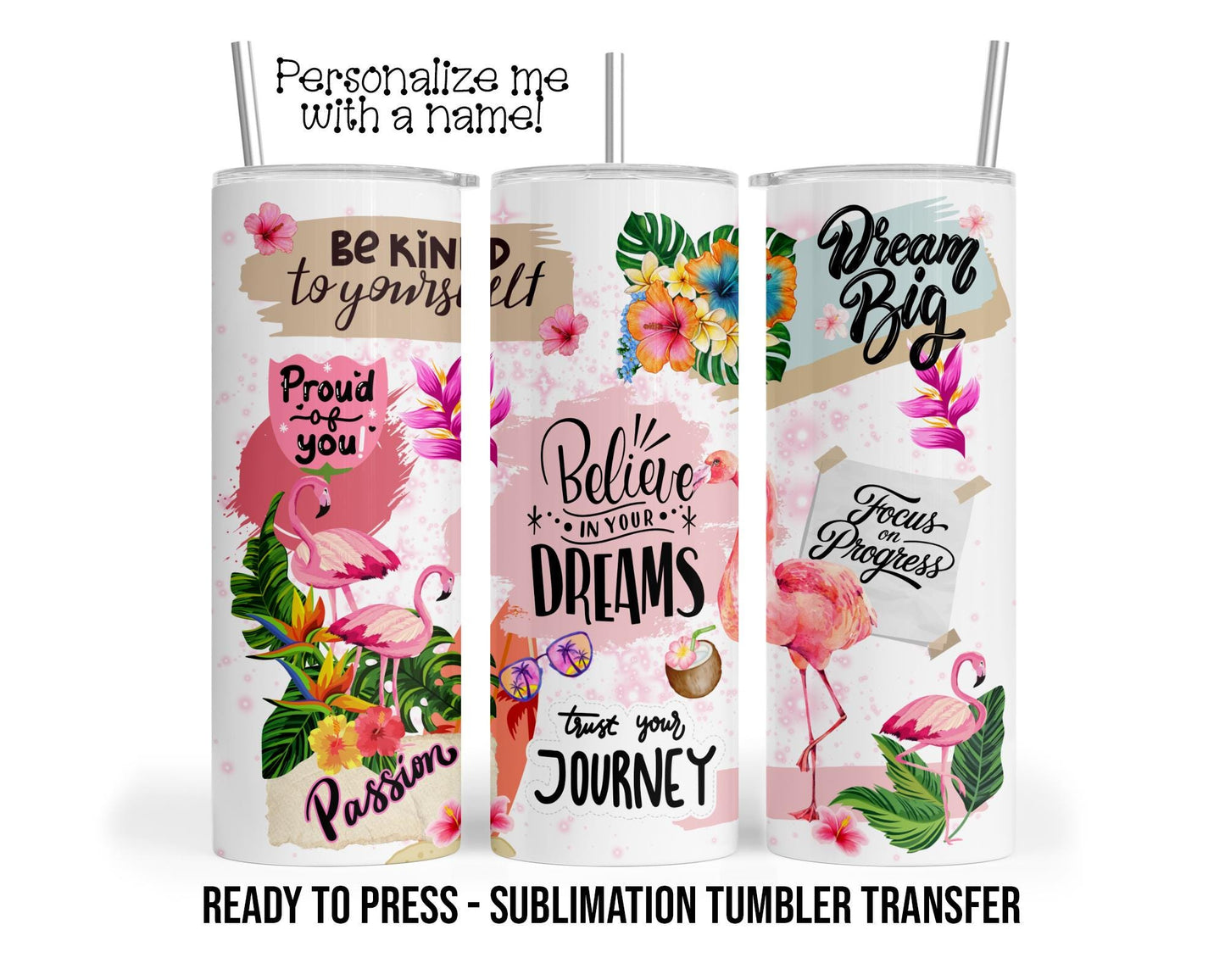 Positive Affirmation Flamingo Sublimation Tumbler Transfer Print For 20 oz Tumbler 30oz Tumbler Ready To press Heat Transfers SHIPS NEXT DAY