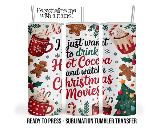 Hot Cocoa and Christmas Movies Sublimation Tumbler Transfer Print 20oz Tumbler, Ready To press Heat Transfer SHIPS NEXT DAY