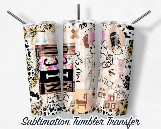 NICU Nurse -  Sublimation Transfer Print For 20 oz - 30 oz Skinny Tumbler - Ready To press - Heat Transfer