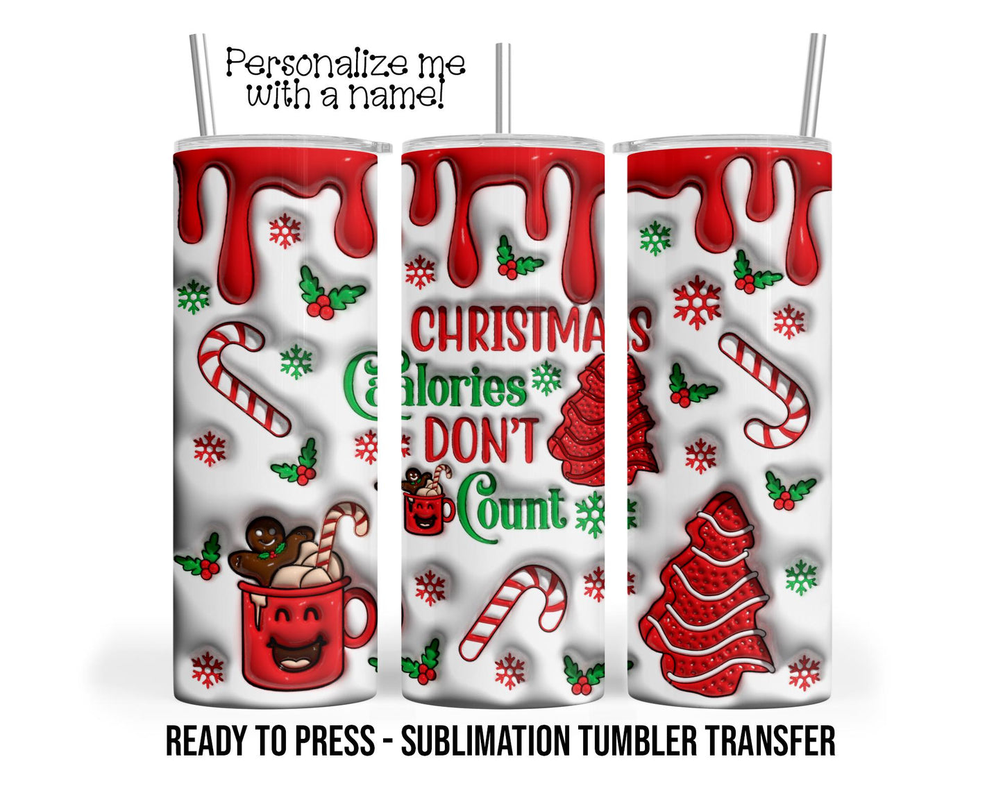 Christmas Calories Don't Count Sublimation Tumbler Transfer Print 20oz Tumbler, Ready To press Heat Transfer SHIPS NEXT DAY