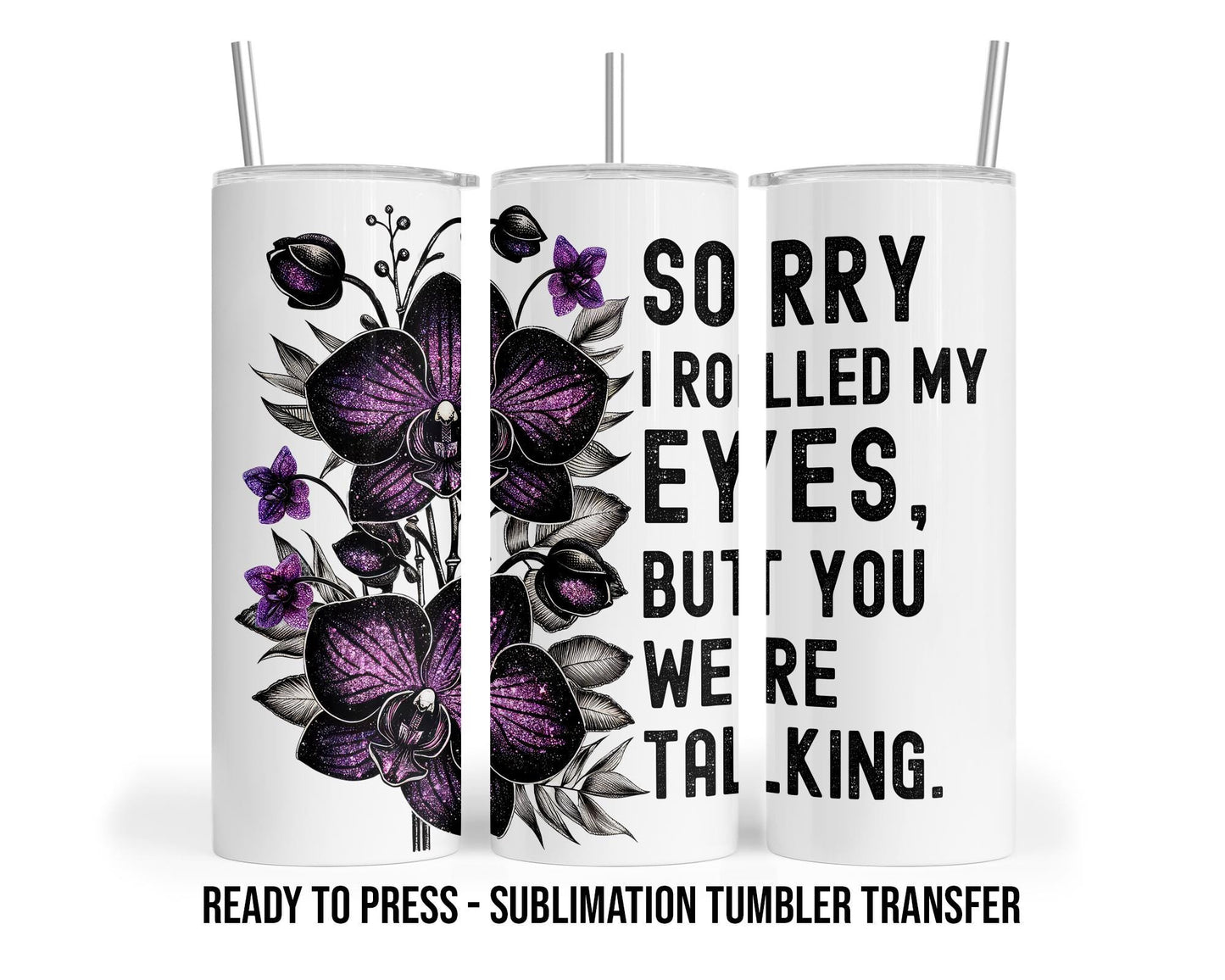 Snarky Sublimation Transfer Print For 20 oz Tumbler - 30 oz Skinny Tumbler - Ready to Press Heat Transfers SHIPS NEXT DAY