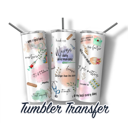 Nurse Daily Affirmations  Sublimation Transfer Print For 20 oz Tumblers - 30 oz Tumblers - Ready to press - Heat Transfers SHIPS NEXT DAY