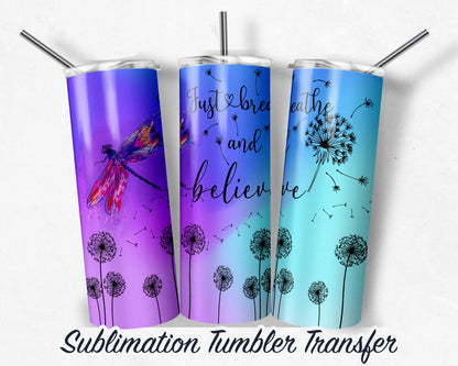 Just Breathe -  Sublimation Transfer Print For 20 oz Tumblers - 30 oz Tumblers - Ready To press - Heat Transfers